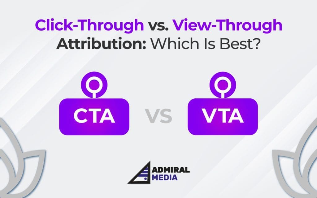 Click-Through vs. View-Through Attribution